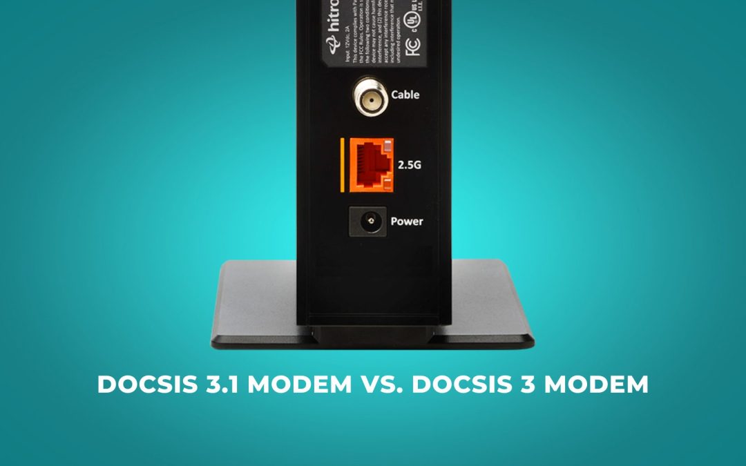 DOCSIS 3.1 Modem vs. DOCSIS 3: Is There a Difference?